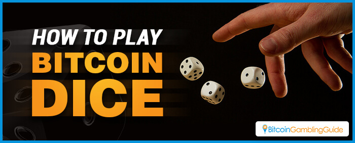 How to Play Bitcoin Dice